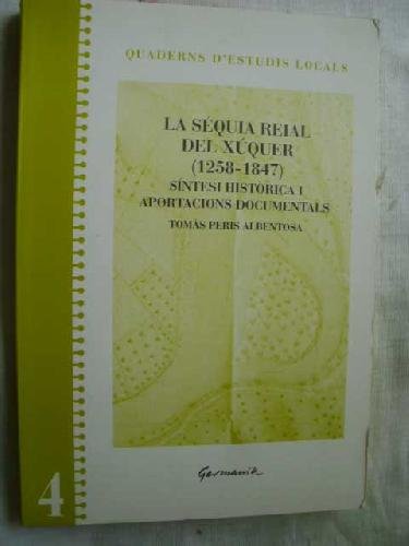 9788488689160: La sequia reial del Xuquer, 1258-1847: Sintesi historica i aportacions documentals (Quaderns d'estudis locals)