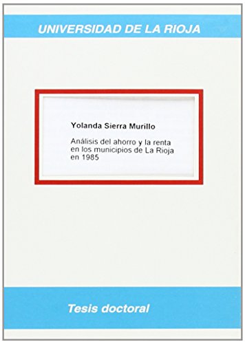 Imagen de archivo de ANLISIS DEL AHORRO Y LA RENTA EN LOS MUNICIPIOS DE LA RIOJA EN 1985 a la venta por Hiperbook Espaa