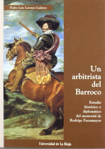 Imagen de archivo de UN ARBITRISTA DEL BARROCO. ESTUDIO HISTORICO Y DIPLOMATICO DEL MEMORIAL DE RODRIGO FUENMAYOR a la venta por Prtico [Portico]