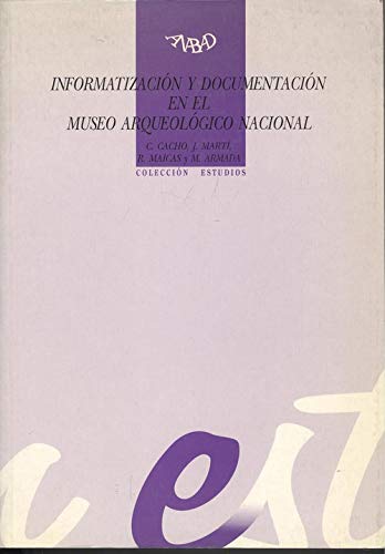 Imagen de archivo de Informatizacin y documentacin en el Museo Arqueolgico Nacional a la venta por Librera Antonio Azorn