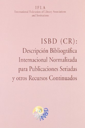 Imagen de archivo de ISBD (CR) Descripcin Bibliogrfica Internacional para Publicaciones Seriadas y otros Recursos Continuados a la venta por MARCIAL PONS LIBRERO