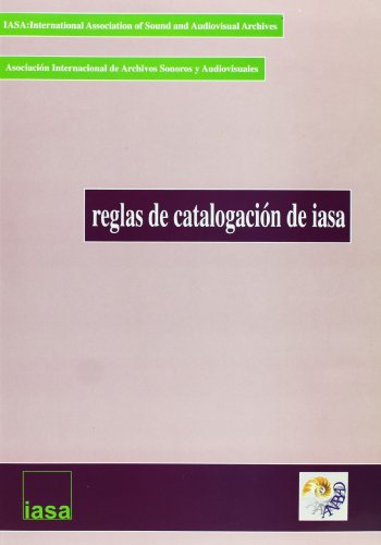 Imagen de archivo de Reglas de Catalogacin de Iasa : Manual para la Descripcin de Registros Sonoros y Documentos Audiovisuales Relacionados a la venta por Hamelyn