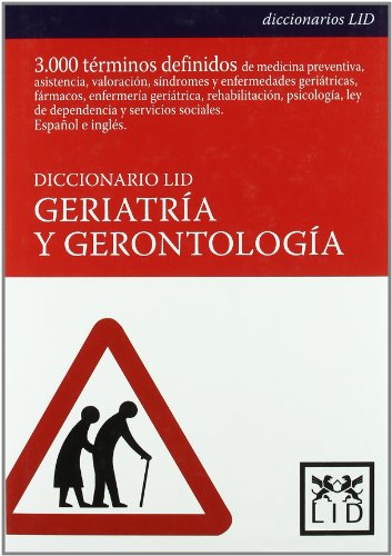 Imagen de archivo de DICCIONARIO LID GERIATRA Y GERONTOLOGA 3.000 TRMINOS DEFINIDOS a la venta por Zilis Select Books