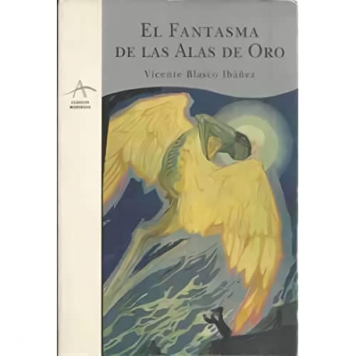 El Fantasma de Las Alas de Oro (Clasicos Modernos) (Spanish Edition) (9788488730251) by Blasco Ibanez, Vicente