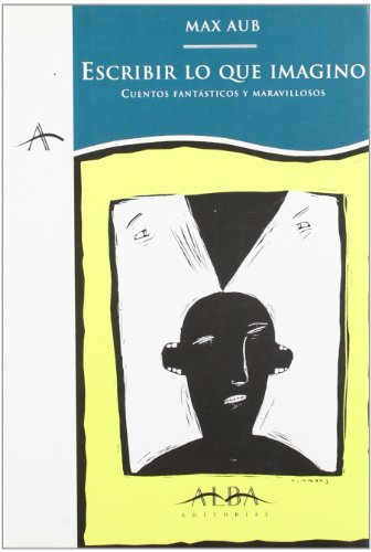 Escribo Lo Que Imagino - Cuentos Fantasticos (Spanish Edition) (9788488730756) by Max Aub