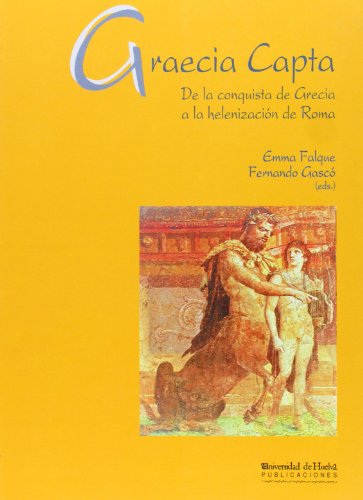 Imagen de archivo de Graecia Capta "De la Conquista de Grecia a la Helenizacin de Roma" a la venta por OM Books