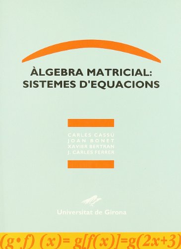 Stock image for LGEBRA MATRICIAL: SISTEMES D?EQUACIONS for sale by Hiperbook Espaa
