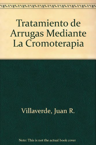 Beispielbild fr Tratamiento de Arrugas Mediante La Cromoterapia (Spanish Edition) zum Verkauf von Irish Booksellers