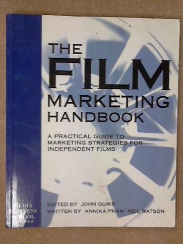 Beispielbild fr The Film Marketing Handbook: A Practical Guide to Marketing Strategies for Independent Films zum Verkauf von dsmbooks