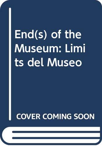 Imagen de archivo de End(s) of the Museum: Limits Del Museo a la venta por Housing Works Online Bookstore