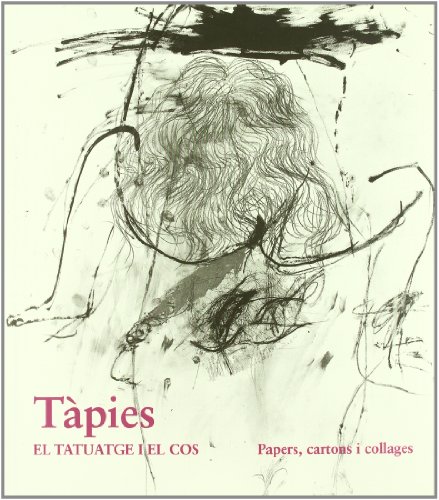 Beispielbild fr Tpies, El tatuatge i el cos : papers, cartons i collages zum Verkauf von Antiquariaat Berger & De Vries