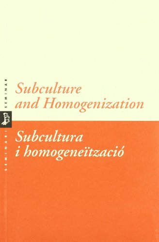 Stock image for SUBCULTURE AND HOMOGENIZATION. SUBCULTURA I HOMOGENEITZACIO for sale by KALAMO LIBROS, S.L.