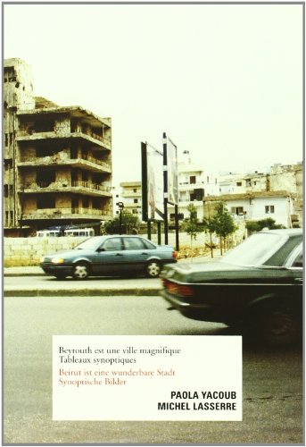 Imagen de archivo de Beirut ist eine wunderbare Stadt: Synoptische Bilder. Beyrouth est une ville magnifique: tableaux synoptiques. publi dans le cadre du projet Contemporary Arab Representations, Beirut. a la venta por Buchparadies Rahel-Medea Ruoss