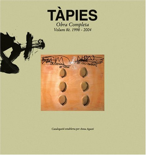9788488786838: Tapies: 1998-2005 v. 8: Complete Works: Volume VIII, 1998-2004, Catalogue Raisonn (Tapies: Complete Works)