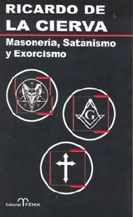 MASONERÍA, SATANISMO Y EXORCISMO