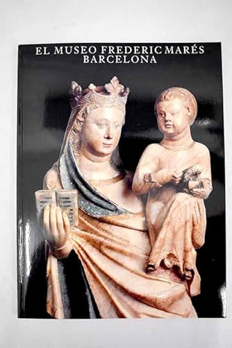 9788488793669: El Museo Frederic Mares, Barcelona (Coleccion Monumentos y museos) (Spanish Edition)