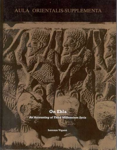 Beispielbild fr On Ebla: An Accounting of Third Millennium Syria [Aula Orientalis-Supplementa] zum Verkauf von Windows Booksellers