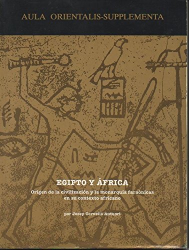 Imagen de archivo de Egipto y Africa: Origen de la civilizacio?n y la monarqui?a farao?nicas en su contexto africano (Aula orientalis) (Spanish Edition) a la venta por Iridium_Books