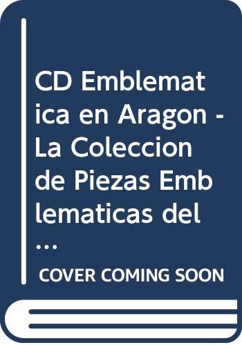 Stock image for CD Emblemtica en Aragn - La Coleccin de Piezas Emblemticas del Archivo-Biblioteca del Barn de Valdeolivos for sale by Iridium_Books