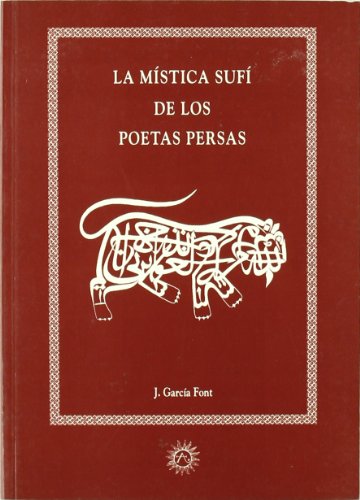 Imagen de archivo de LA MISTICA SUFI DE LOS POETAS PERSAS a la venta por KALAMO LIBROS, S.L.