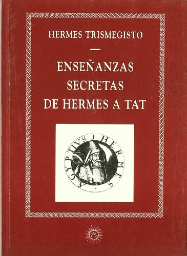 Imagen de archivo de ENSEANZAS SECRETAS DE HERMES A TAT a la venta por KALAMO LIBROS, S.L.