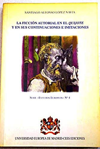 Imagen de archivo de La ficcion autorial en el Quijote y en sus continuaciones e imitaciones (Serie "Estudios europeos") (Spanish Edition) a la venta por Bookmans