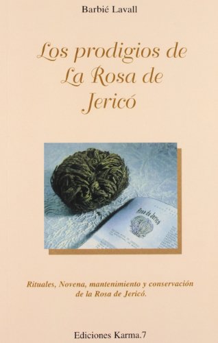 Imagen de archivo de Los prodigios de la Rosa de Jeric: Rituales, novena, mantenimiento y conservacin de la Rosa de Jeric (General) a la venta por medimops
