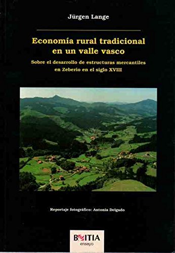 Economía rural tradicional en un valle vasco. Sobre el desarrollo de estructuras mercantiles en Zeberio en el siglo XVIII. - Lange, Jürgen