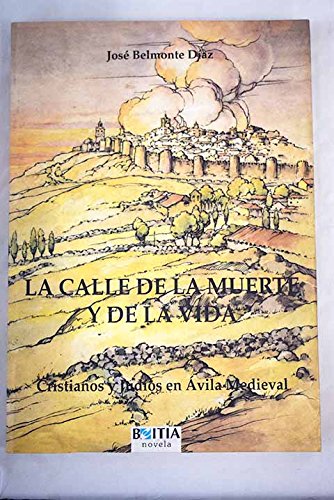 Imagen de archivo de La calle de la muerte y de la vida: cristianos y judios en vila Medieval. a la venta por Librera PRAGA