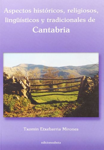 Stock image for Aspectos histricos, religiosos, lingsticos y tradicionales de Cantabria (Ensayo) (Spanish Edition) for sale by E y P Libros Antiguos