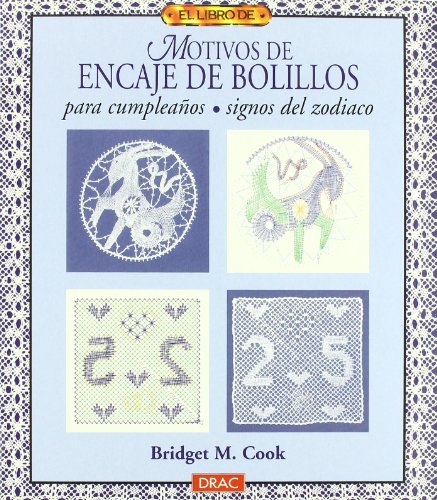 El libro de MOTIVOS DE ENCAJE DE BOLILLOS PARA CUMPLEAÃ‘OS. SIGNOS DEL ZODIACO (9788488893895) by M. Cook, Bridget