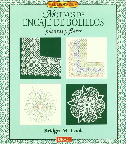 El libro de MOTIVOS DE ENCAJE DE BOLILLOS. PLANTAS Y FLORES (9788488893918) by M. Cook, Bridget