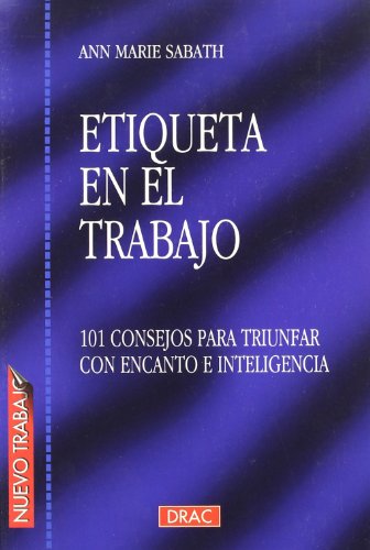 9788488893949: Etiqueta En El Trabajo / Business Etiquette: 101 Consejos Para Triunfar Con Encanto E Inteligencia / 101 Ways to Conduct Business with Charm and Savvy (Spanish Edition)