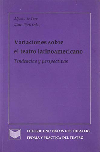 Stock image for Variaciones sobre el teatro latinoamericano: tendencias y perspectivas [Jun 01, 1996] TORO, Alfonso de for sale by Iridium_Books
