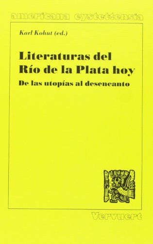 Stock image for Literaturas del Ro de la Plata hoy. De las utopas al desencanto. for sale by HISPANO ALEMANA Libros, lengua y cultura