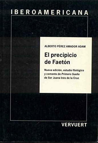 Beispielbild fr El precipicio de Faeton: Nueva edicion, estudio filologico y comento de Primero Sueno de Sor Juana Ines de la Cruz zum Verkauf von Bookmarc's