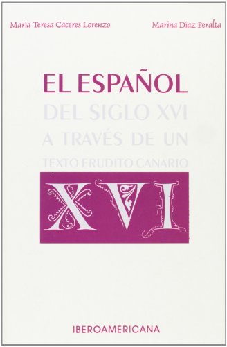 Imagen de archivo de EL ESPAOL DEL SIGLO XVI A TRAVS DE UN TEXTO ERUDITO CANARIO a la venta por KALAMO LIBROS, S.L.