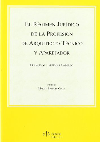 Imagen de archivo de El rgimen jurdico de la profesin de arquitecto tcnico y aparejador a la venta por MARCIAL PONS LIBRERO