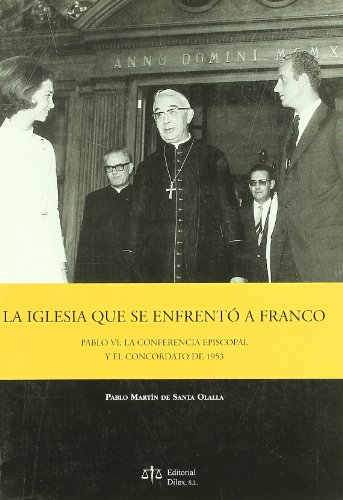 Imagen de archivo de La iglesia que se enfrent a Franco. Pablo VI. La conferencia episcopal y el concordato de 1953. a la venta por AG Library