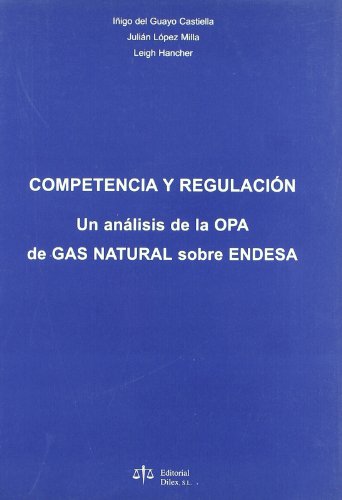 Beispielbild fr COMPETENCIA Y REGULACION: UN ANALISIS DE LA OPA DE GAS NATURAL SOBRE ENDESA zum Verkauf von AG Library
