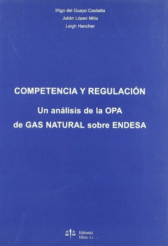 COMPETENCIA Y REGULACION: UN ANALISIS DE LA OPA DE GAS NATURAL SOBRE ENDESA