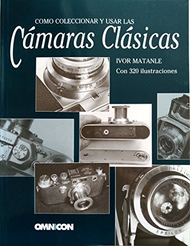 9788488914019: Como Coleccionar y Usar Las Camaras Clasicas (Spanish Edition)