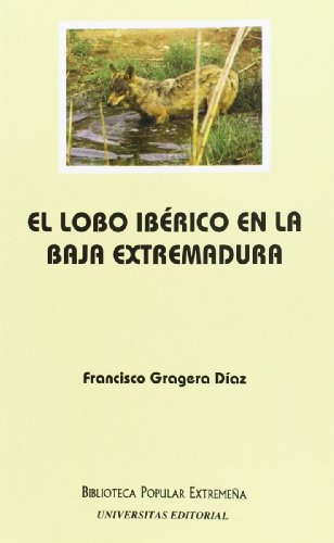 Imagen de archivo de EL LOBO IBRICO EN LA BAJA EXTREMADURA a la venta por Zilis Select Books