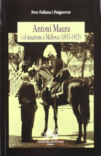 Imagen de archivo de Antoni Maura i el maurisme a Mallorca (1853-1925) (rata/0) a la venta por medimops