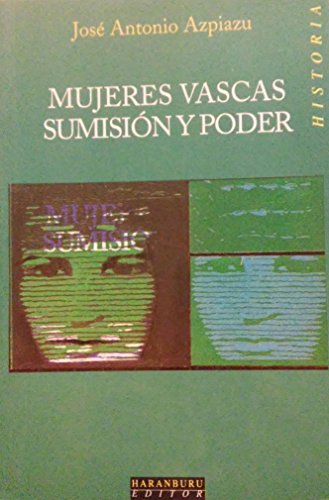 Stock image for Mujeres vascas, sumisio?n y poder: La condicio?n femenina en la Alta Edad Moderna (Spanish Edition) for sale by Iridium_Books