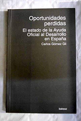 Oportunidades perdidas: el estado de la ayuda oficial al desarrollo en España - Gómez Gil, Carlos