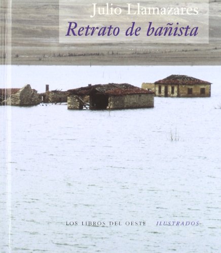 Retrato de banÌƒista (Ilustrados) (Spanish Edition) (9788488956057) by Llamazares, Julio