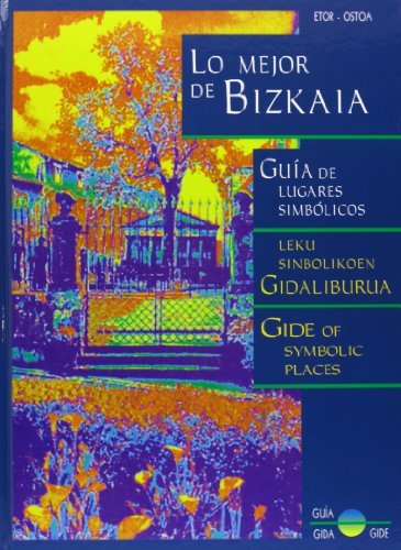 Imagen de archivo de Lo mejor de Bizkaia, Gua de lugares simblicos leku sinbolikoen gidaliburua gide of symbolic places a la venta por Almacen de los Libros Olvidados