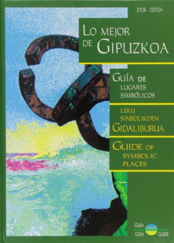 Imagen de archivo de Lo mejor de Gipuzkoa ; Guia De Lugares Simbolicos Leku sinbolikoen gidalburua = gide of symbolic pla a la venta por Almacen de los Libros Olvidados