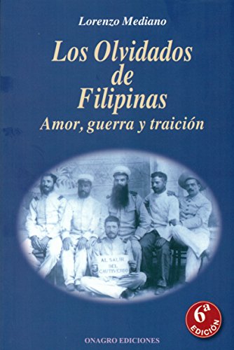 Imagen de archivo de LOS OLVIDADOS DE FILIPINAS: AMOR, GUERRA Y TRAICION a la venta por KALAMO LIBROS, S.L.